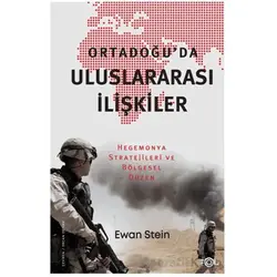 Ortadoğu’da Uluslararası İlişkiler -Hegemonya Stratejileri ve Bölgesel Düzen