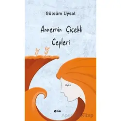 Annemin Çiçekli Cepleri - Gülsüm Uysal - Şule Yayınları