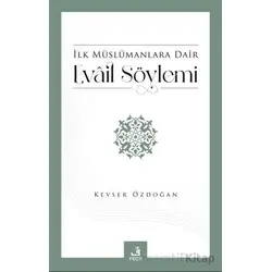 İlk Müslümanlara Dair Evail Söylemi - Kevser Özdoğan - Fecr Yayınları