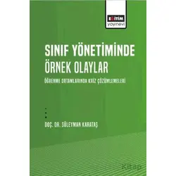 Sınıf Yönetiminde Örnek Olaylar - Öğrenme Ortamlarında Kriz Çözümlemeleri