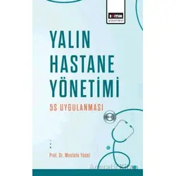 Yalın Hastane Yönetimi: 5S Uygulanması - Mustafa Yücel - Eğitim Yayınevi - Bilimsel Eserler