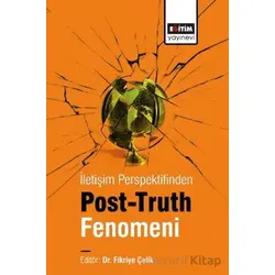 İletişim Perspektifinden Post-Truth Fenomeni - Kolektif - Eğitim Yayınevi - Bilimsel Eserler