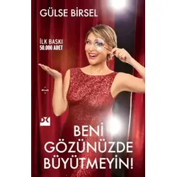 Beni Gözünüzde Büyütmeyin! - Gülse Birsel - Doğan Kitap