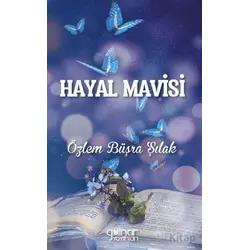 Hayal Mavisi - Özlem Büşra Şılak - Gülnar Yayınları