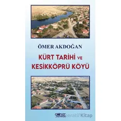 Kürt Tarihi ve Kesikköprü Köyü - Ömer Akdoğan - Gülnar Yayınları