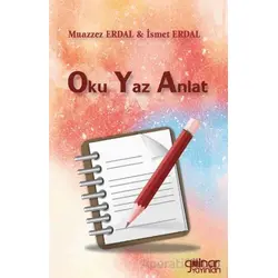 Oku Yaz Anlat - Muazzez Erdal - Gülnar Yayınları
