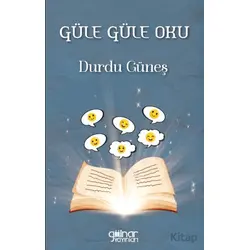 Güle Güle Oku - Durdu Güneş - Gülnar Yayınları