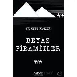 Beyaz Piramitler - Yüksel Köker - Gülnar Yayınları