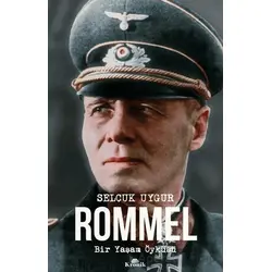 Rommel Bir Yaşam Öyküsü - Selçuk Uygur - Kronik Kitap