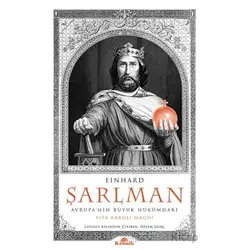 Şarlman Avrupa’nın Büyük Hükümdarı - Einhard - Kronik Kitap