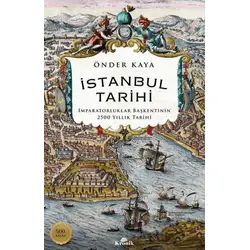 İstanbul Tarihi - İmparatorluklar Başkentinin 2500 Yıllık Tarihi - Önder Kaya - Kronik Kitap