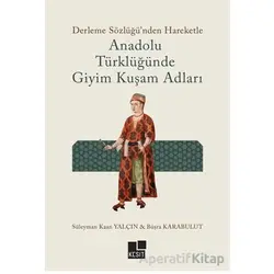 Anadolu Türklüğünde Giyim Kuşam Adları - Süleyman Kaan Yalçın - Kesit Yayınları