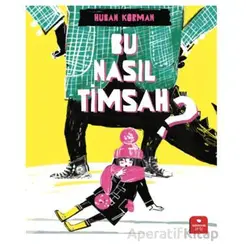 Bu Nasıl Timsah? - Huban Korman - Redhouse Kidz Yayınları