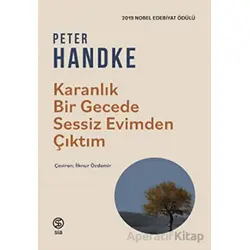 Karanlık Bir Gecede Sessiz Evimden Çıktım - Peter Handke - Sia Kitap
