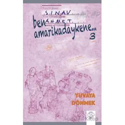 Ben Amarikadaykene 3 – Yuvaya Dönmek - Ahmet Sınav - Post Yayınevi