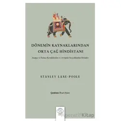 Dönemin Kaynaklarından Orta Çağ Hindistanı - Stanley Lane-Poole - Post Yayınevi