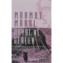 Hayal ve Gerçek - Mahmut Makal - Literatür Yayıncılık