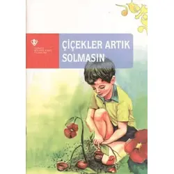 Çiçekler Artık Solmasın - Celalettin Kurt - Türkiye Diyanet Vakfı Yayınları
