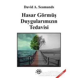 Hasar Görmüş Duygularımızın Tedavisi - David A. Seamands - Haberci Basın Yayın