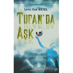 Tufanda Aşk- Lütfi Can Üstel - Bizim Kitaplar Yayınevi