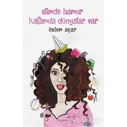 Elimde Hamur Kafamda Dünyalar Var - Özlem Açar - Müptela Yayınları