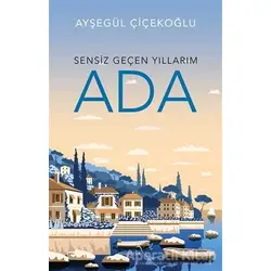 Sensiz Geçen Yıllarım - Ada - Ayşegül Çiçekoğlu - Müptela Yayınları
