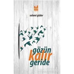 Gözün Kalır Geride - Selami Güder - Mgv Yayınları