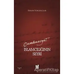 Cumhuriyet İslamcılığının Seyri - Serkan Yorgancılar - Mgv Yayınları