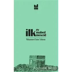 İlk Ev, İlk Mabed, İlk Mescid - Muhammed Emin Yıldırım - Mgv Yayınları