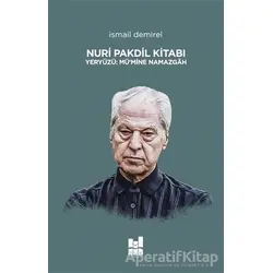 Nuri Pakdil Kitabı - Yeryüzü Mü’mine Namazgah - İsmail Demirel - Mgv Yayınları