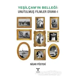 Yeşilçam’ın Belleği - Unutulmuş Filmler Divanı - 1 - Nigar Pösteki - Umuttepe Yayınları