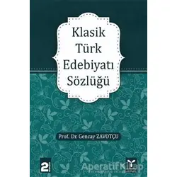 Klasik Türk Edebiyatı Sözlüğü - Gencay Zavotçu - Umuttepe Yayınları
