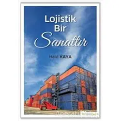 Lojistik Bir Sanattır - Halit Kaya - Hiperlink Yayınları