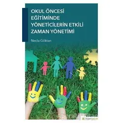 Okul Öncesi Eğitiminde Yöneticilerin Etkili Zaman Yönetimi - Necla Göktan - Hiperlink Yayınları