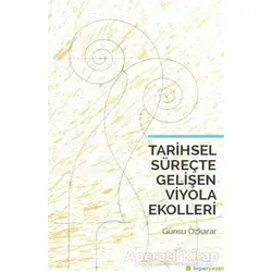Tarihsel Süreçte Gelişen Viyola Ekolleri - Günsu Özkarar - Hiperlink Yayınları