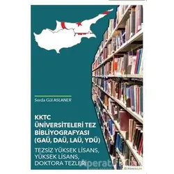 KKTC Üniversiteleri Tez Bibliyografyası (GAÜ, DAÜ, LAÜ, YDÜ)