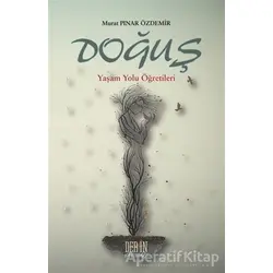 Doğuş - Yaşam Yolu Öğretileri - Murat Pınar Özdemir - Derin Yayınları