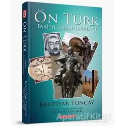 Ön Türk Tarihi Araştırmaları - Bahtiyar Tuncay - Bilgeoğuz Yayınları