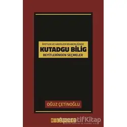 Ayet ve Hadisler Rehberliğinde Kutadgu Bilig Beyitlerinden Seçmeler