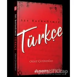 Ses Bayrağımız Türkçe - Oğuz Çetinoğlu - Bilgeoğuz Yayınları