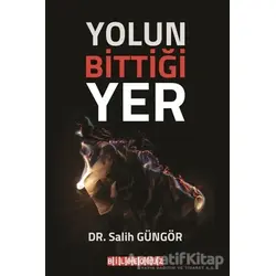 Yolun Bittiği Yer - Salih Güngör - Bilgeoğuz Yayınları