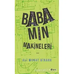 Babamın Makineleri - Ali Murat Binark - Şule Yayınları