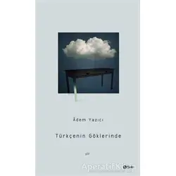 Türkçenin Göklerinde - Adem Yazıcı - Şule Yayınları