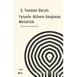 Felsefe - Bilimin Odağında Metafizik - Ş. Teoman Duralı - Şule Yayınları