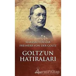 Goltz’un Hatıraları - Colmar Freiherr Von Der Goltz - İlgi Kültür Sanat Yayınları