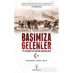 Başımıza Gelenler - 93 Harbi ve Mısır Meselesi - Mehmet Arif Bey - İlgi Kültür Sanat Yayınları
