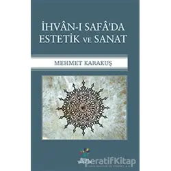 İhvan-ı Safada Estetik ve Sanat - Mehmet Karakuş - Litera Yayıncılık