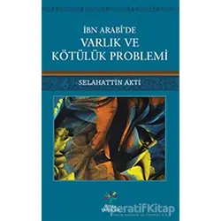İbn Arabide Varlık ve Kötülük Problemi - Selahattin Akti - Litera Yayıncılık