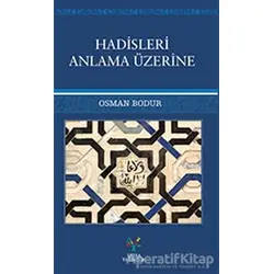Hadisleri Anlama Üzerine - Osman Bodur - Litera Yayıncılık