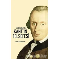 Anahatlarıyla Kant’ın Felsefesi - Garrett Thomson - Litera Yayıncılık